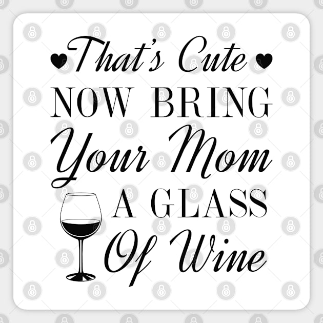 Bring Your Mom Wine Magnet by LuckyFoxDesigns